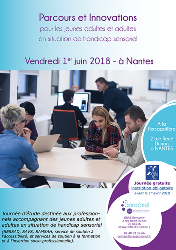 Parcours et innovations pour les jeunes adultes et adultes en situation de handicap sensoriel Vendredi 1er juin 2018 - 2 rue René Dunan à Nantes - inscription obligatoire avant le 1er avril 2018