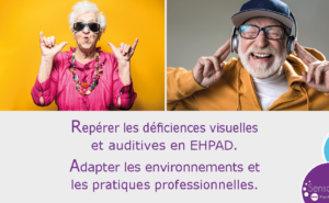 Repérer les déficiences visuelles et auditives en EHPAD - Adapter les environnements et pratiques professionnelles