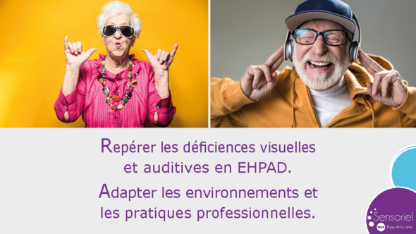 Repérer les déficiences visuelles et auditives en EHPAD - Adapter les environnements et pratiques professionnelles