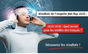 Résultats de l’enquête JNA-IFOP – 2020-2030 : quels avenir pour les oreilles des français ?