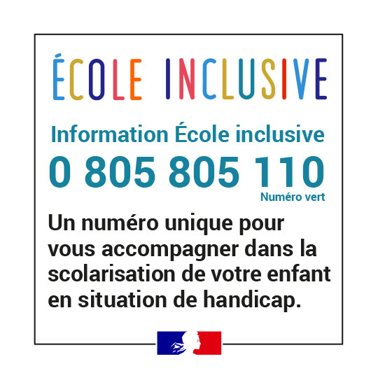Ecole inclusive - Information école inclusive : 0 805 805 110 - un numéro unique pour vous accompagner dans la scolarisation de votre enfant en situation de handicap