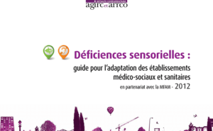 Déficiences sensorielles : guide pour l'adaptation des établissements médico-sociaux et sanitaires - 2012