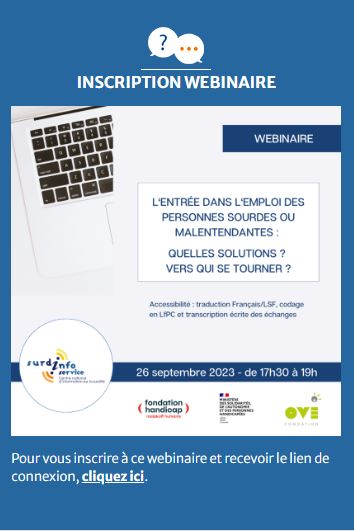 Inscription au Webinaire « l’entrée dans l’emploi des personnes sourdes et malentendantes » du 26 septembre 2023